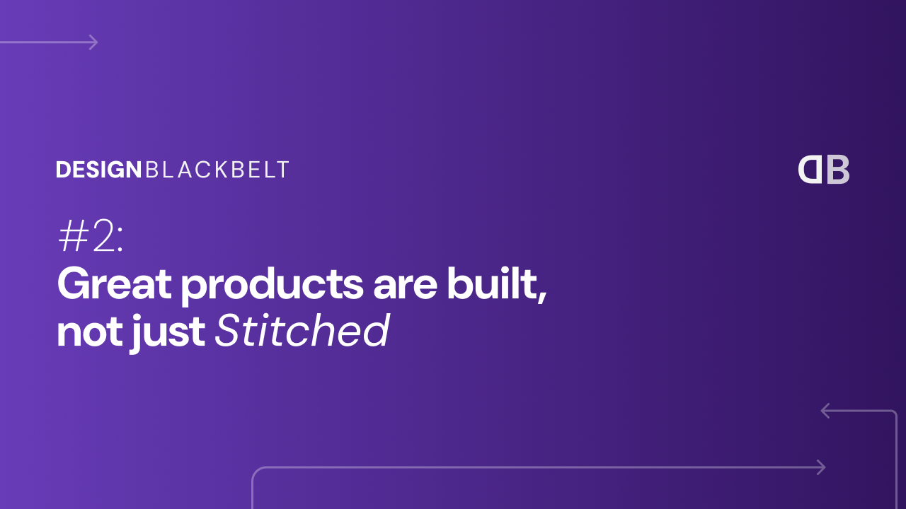 Great products are built, not just Stitched