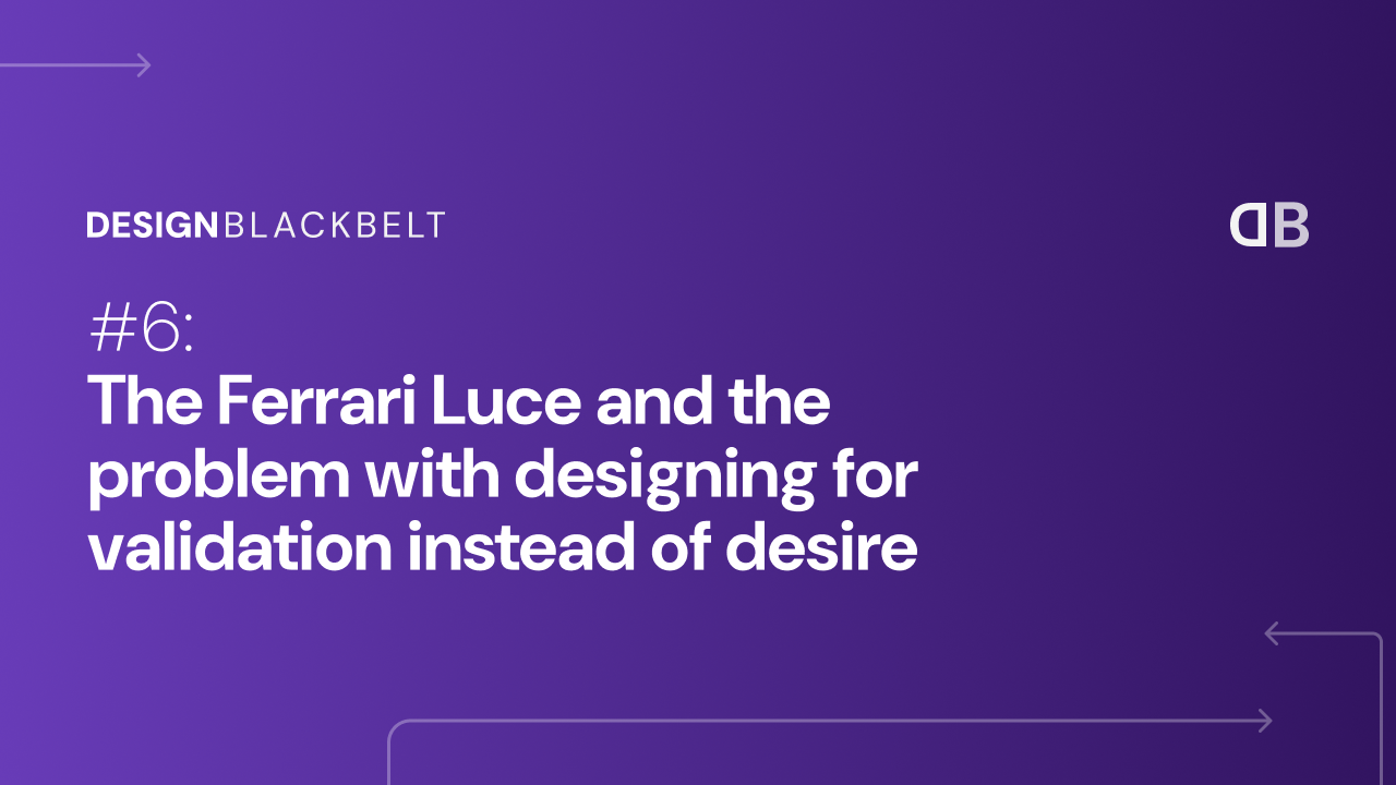 The Ferrari Luce and the problem with designing for validation instead of desire